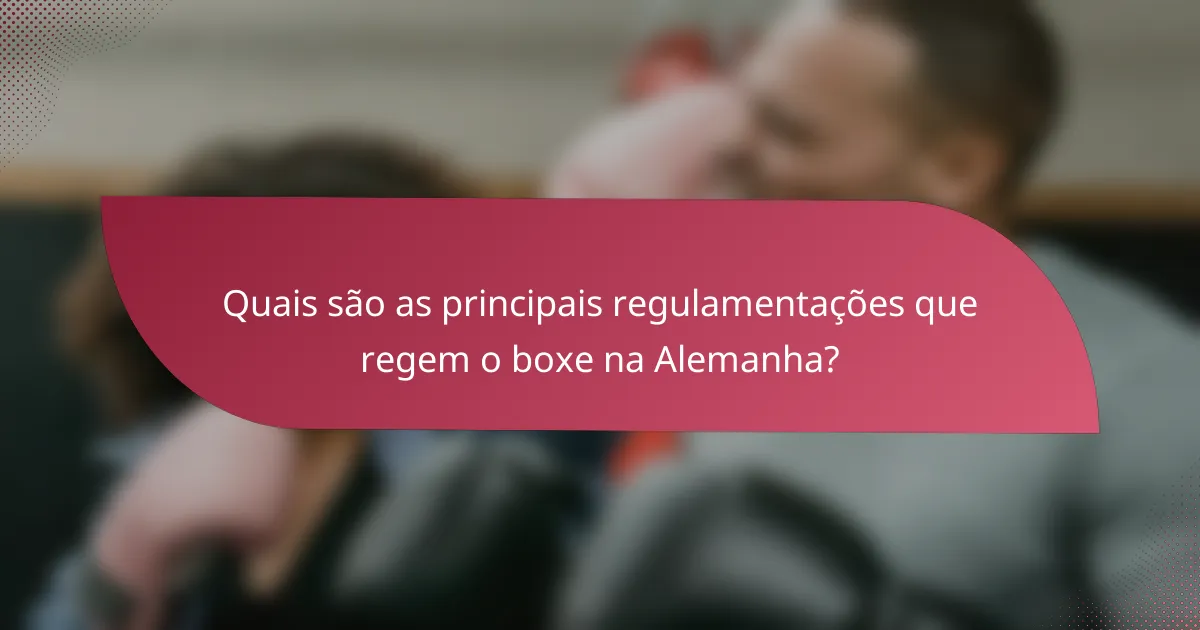 Quais são as principais regulamentações que regem o boxe na Alemanha?