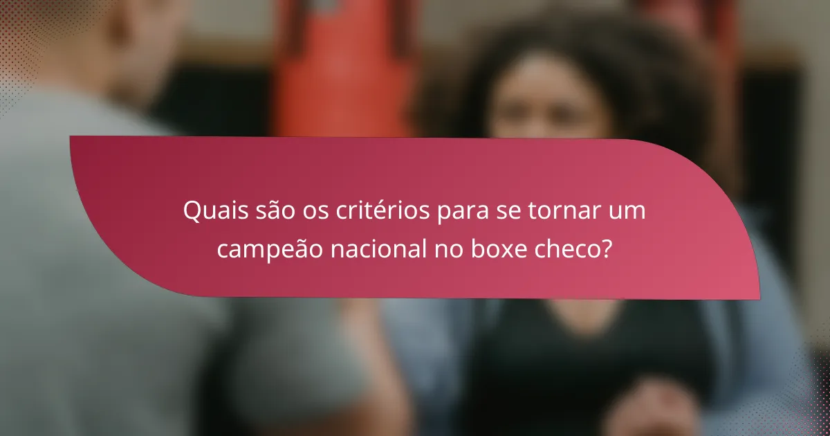Quais são os critérios para se tornar um campeão nacional no boxe checo?