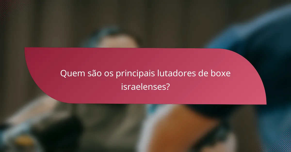 Quem são os principais lutadores de boxe israelenses?